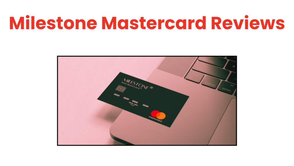 Milestone Mastercard Reviews